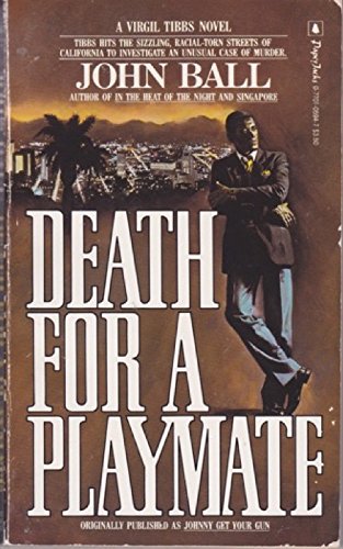 Death for a Playmate (A Virgil Tibbs Mystery Novel) (9780770105945) by Ball, John