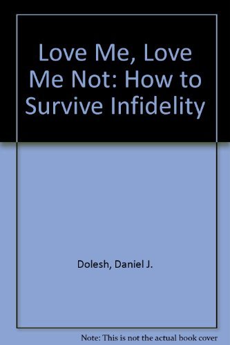 Stock image for Love Me, Love Me Not: How To Survive Infidelity for sale by Blue Awning Books