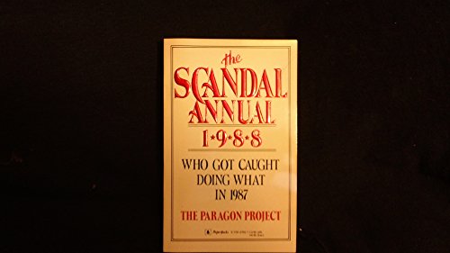 Stock image for The Scandal Annual 1988: Who Got Caught Doing What in 1987 for sale by Basement Seller 101