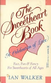 Stock image for The Sweetheart Book: Facts, Fun&Fancy for Sweethearts of All Ages for sale by Modetz Errands-n-More, L.L.C.