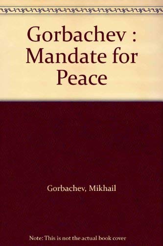 9780770108397: Gorbachev : Mandate for Peace