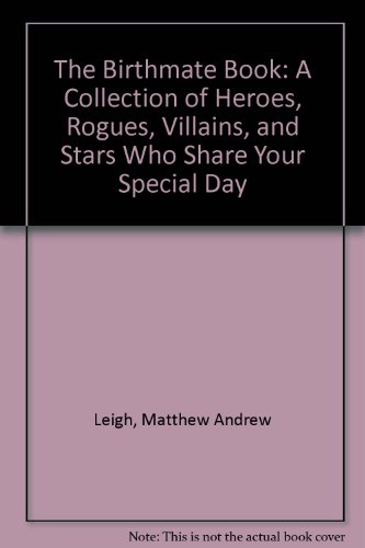 Beispielbild fr The Birthmate Book: A Collection of Heroes, Rogues, Villains, and Stars Who Share Your Special Day zum Verkauf von Black and Read Books, Music & Games
