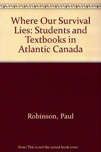 Where our survival lies: Students and textbooks in Atlantic Canada (Occasional paper - Dalhousie University Libraries and Dalhousie University School of Library Service ; no. 22) (9780770301552) by [???]