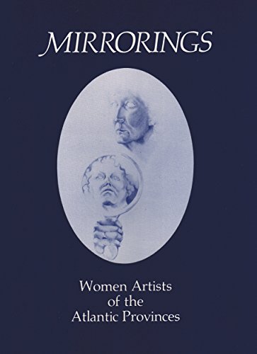 Imagen de archivo de Mirrorings: Women Artists of the Atlantic Provinces a la venta por Edmonton Book Store