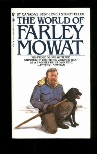 Stock image for The World of Farley Mowat : A Selection From His Works for sale by SecondSale