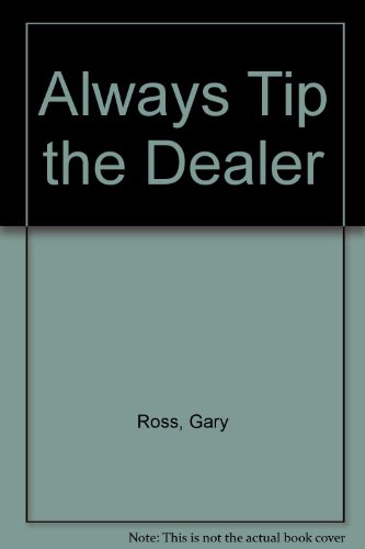 Imagen de archivo de Always Tip the Dealer a la venta por ! Turtle Creek Books  !