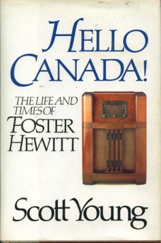 Beispielbild fr Hello Canada!: The Life and Times of Foster Hewitt zum Verkauf von Lowry's Books