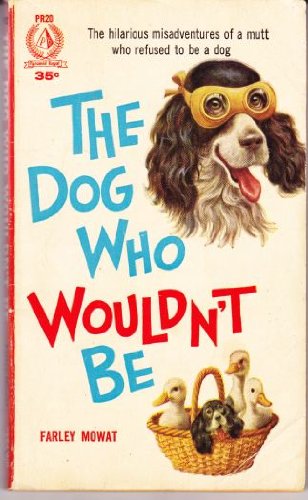 Dog Who Wouldn't Be (9780770421281) by Mowat, Farley
