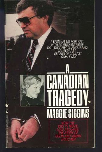 Imagen de archivo de Canadian Tragedy Joann and Colin Thatcher a Story of Love and Hate a la venta por Zoom Books Company