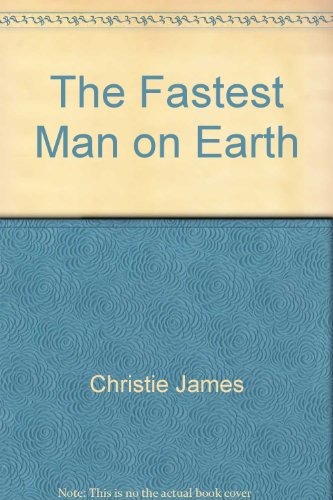 Stock image for The Fastest Man on Earth for sale by Better World Books: West