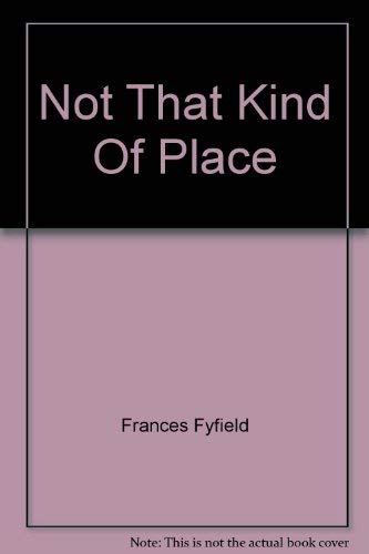 Stock image for Not That Kind of Place for sale by Marnie Taylor Books & Antiques