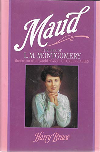 Beispielbild fr Maud: The Life of L. M. Montgomery zum Verkauf von John Wielinski