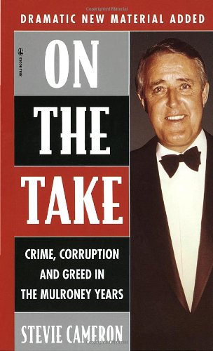 Stock image for On the Take : Crime, Corruption and Greed in the Mulroney Years for sale by Better World Books