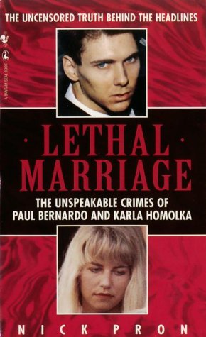 9780770427108: Lethal Marriage: The Unspeakable Crimes Of Paul Bernardo And Karla Homolka