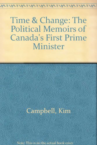 Time & Chance: The Political Memoirs of Canada's First Prime Minister (9780770427382) by Kim Campbell