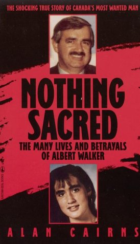 Nothing Sacred: The Multiple Lives And Betrayals Of Al Walker