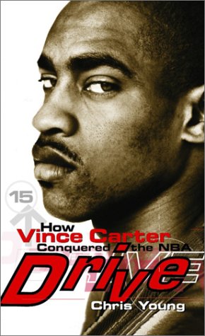 Drive: How Vince Carter Conquered the NBA (9780770428679) by Chris Young