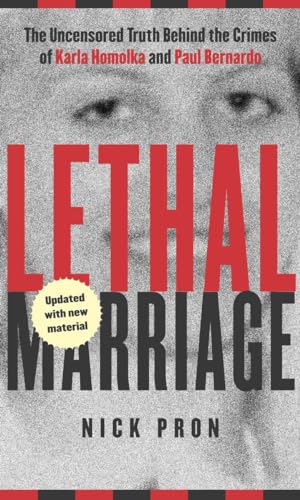 9780770429362: Lethal Marriage (Updated Edition): The Uncensored Truth Behind the Crimes of Paul Bernardo and Karla Homolka