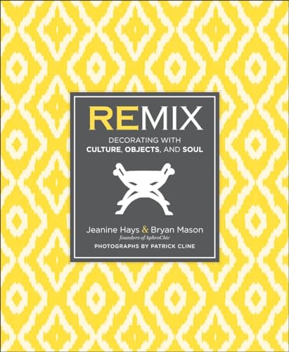 9780770433024: Remix: Decorating with Culture, Objects, and Soul