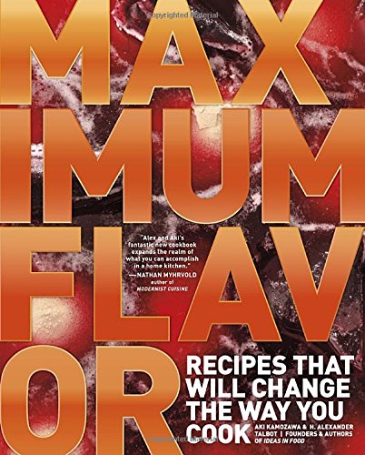 Beispielbild fr Maximum Flavor : Recipes That Will Change the Way You Cook zum Verkauf von Better World Books