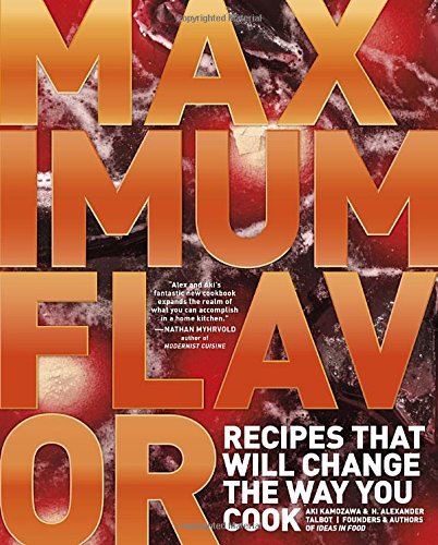 Imagen de archivo de Maximum Flavor: Recipes That Will Change the Way You Cook a la venta por Zoom Books Company