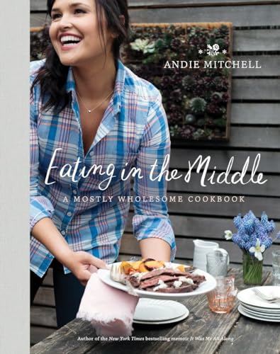 Imagen de archivo de Eating in the Middle: A Mostly Wholesome Cookbook a la venta por SecondSale