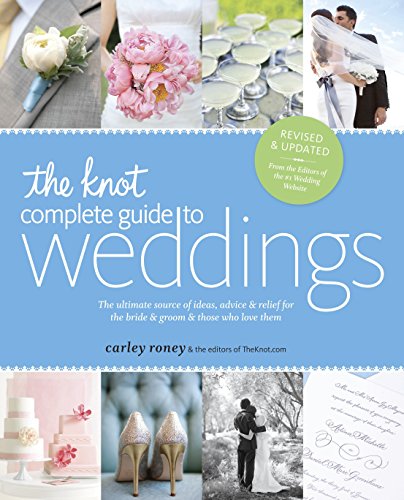 Beispielbild für The Knot Complete Guide to Weddings: The Ultimate Source of Ideas, Advice, and Relief for the Bride and Groom and Those Who Love Them zum Verkauf von medimops
