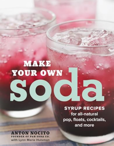 Beispielbild fr Make Your Own Soda: Syrup Recipes for All-Natural Pop, Floats, Cocktails, and More zum Verkauf von SecondSale