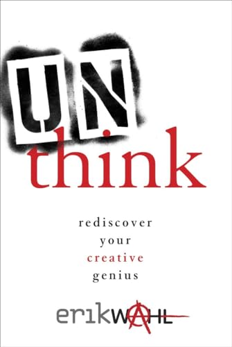 9780770434007: Unthink: Rediscover Your Creative Genius
