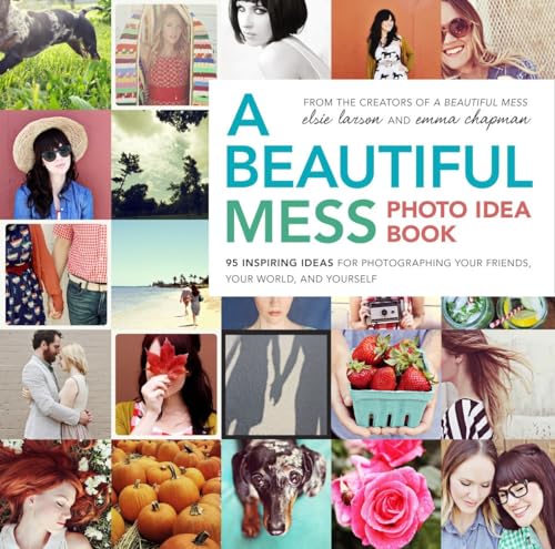 Beispielbild fr A Beautiful Mess Photo Idea Book: 95 Inspiring Ideas for Photographing Your Friends, Your World, and Yourself zum Verkauf von Your Online Bookstore