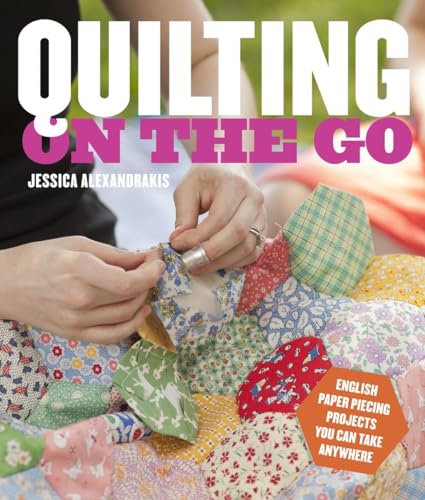 9780770434120: Quilting on the Go: English Paper Piecing Projects You Can Take Anywhere