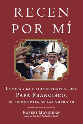 Stock image for Recen Por Mi: La vida y la vision espiritual del Papa Francisco, el primer papa de las Americas (Spanish Edition) for sale by SecondSale