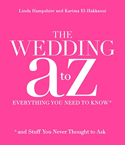 9780770435080: The Wedding A to Z: Everything You Need to Know ... and Stuff You Never Thought to Ask