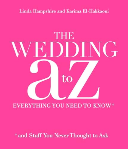 Imagen de archivo de The Wedding A to Z: Everything You Need to Know . and Stuff You Never Thought to Ask a la venta por Gulf Coast Books