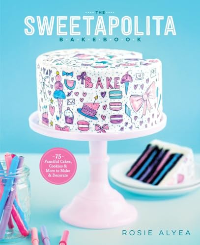 9780770435318: The Sweetapolita Bakebook: 75 Fanciful Cakes, Cookies & More to Make & Decorate