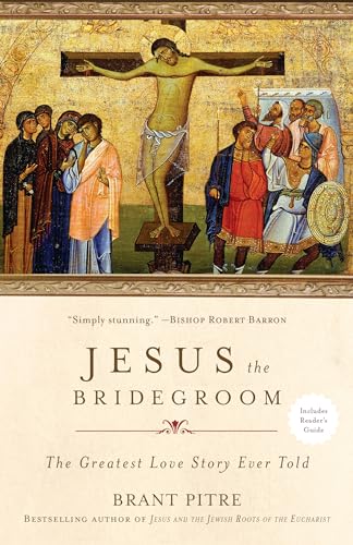 Stock image for Jesus the Bridegroom: The Greatest Love Story Ever Told for sale by SecondSale