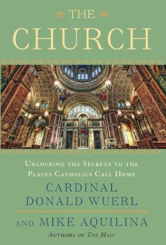 Beispielbild fr The Church: Unlocking the Secrets to the Places Catholics Call Home zum Verkauf von SecondSale