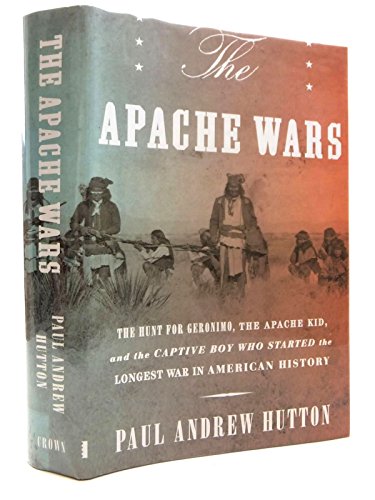 Stock image for The Apache Wars: The Hunt for Geronimo, the Apache Kid, and the Captive Boy Who Started the Longest War in American History for sale by ThriftBooks-Atlanta