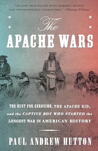 Imagen de archivo de The Apache Wars: The Hunt for Geronimo, the Apache Kid, and the Captive Boy Who Started the Longest War in American History a la venta por Goodwill of Colorado