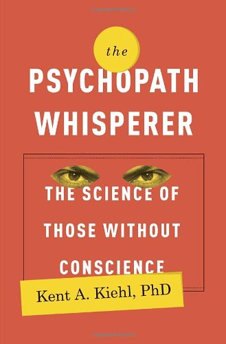 Stock image for The Psychopath Whisperer: The Science of Those Without Conscience for sale by Goodwill of Colorado
