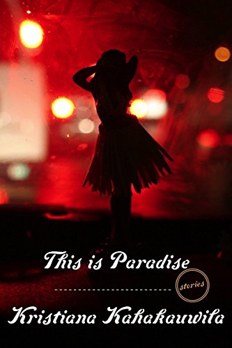 This Is Paradise : Stories - Kristiana Kahakauwila