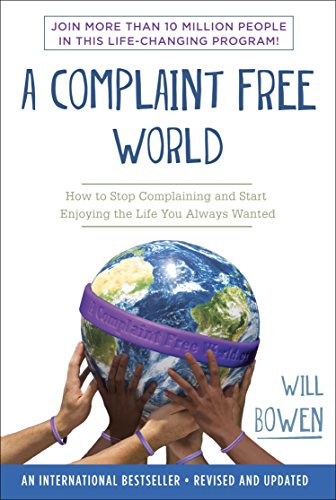 Beispielbild fr A Complaint Free World : How to Stop Complaining and Start Enjoying the Life You Always Wanted zum Verkauf von Better World Books