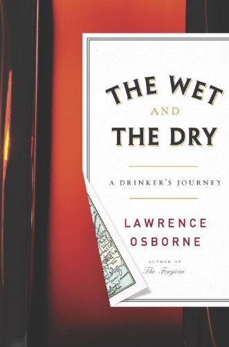 Stock image for The Wet and the Dry : A Drinker's Journey for sale by Better World Books