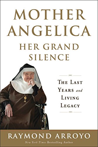 Imagen de archivo de Mother Angelica Her Grand Silence: The Last Years and Living Legacy a la venta por ThriftBooks-Dallas