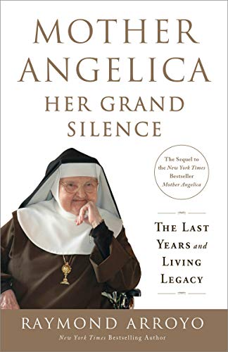 Imagen de archivo de Mother Angelica: Her Grand Silence: The Last Years and Living Legacy a la venta por Coas Books