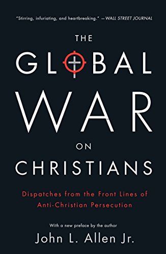 9780770437374: The Global War on Christians: Dispatches from the Front Lines of Anti-Christian Persecution