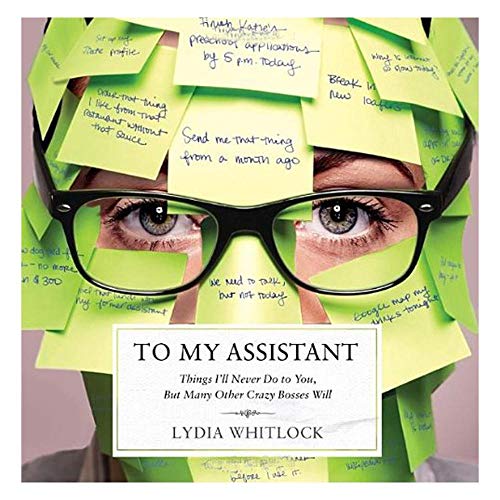 Stock image for To My Assistant: things I'll Never Do to You, But Many Other Crazy Bosses Will for sale by BookHolders