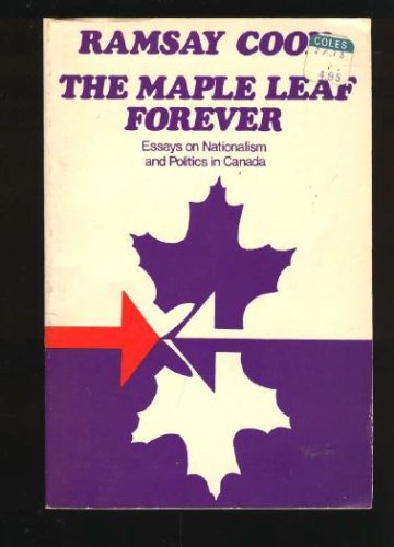 Beispielbild fr The Maple Leaf Forever; Essays on Nationalism and Politics in Canada zum Verkauf von Spafford Books (ABAC / ILAB)