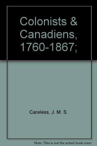 Beispielbild fr Colonists & Canadiens, 1760-1867; zum Verkauf von ThriftBooks-Atlanta