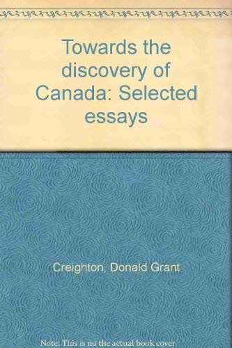 Stock image for Towards the discovery of Canada: Selected essays for sale by Bay Used Books
